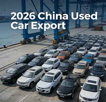 2026 Xitoyda ishlatilgan avtomobillar eksporti: rivojlanayotgan bozor, siyosa...